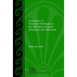 Consistency of Translation Techniques in the Tabernacle Accounts of Exodus in the Old Greek