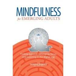 Mindfulness for Emerging Adults: Finding balance, belonging, focus and meaning in the digital age