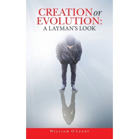 Creation or Evolution: a Layman's Look