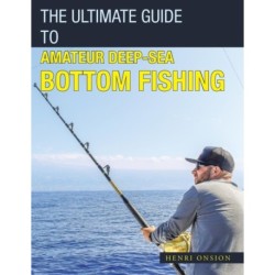 The Ultimate Guide to Amateur Deep-Sea Bottom Fishing