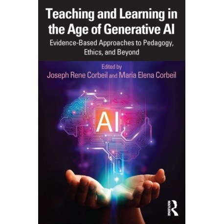 Teaching and Learning in the Age of Generative AI: Evidence-Based Approaches to Pedagogy, Ethics, and Beyond