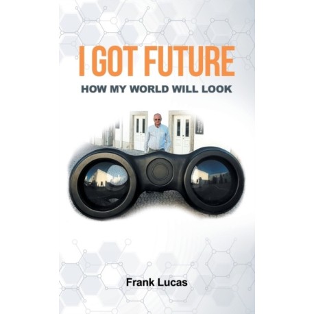 I Got Future: How My World Will Look