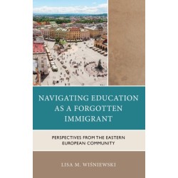 Navigating Education as a Forgotten Immigrant: Perspectives from the Eastern European Community