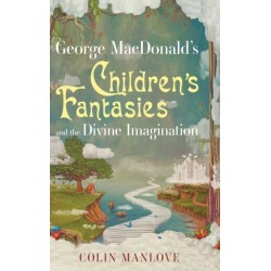 George Macdonald's Children's Fantasies and the Divine Imagination