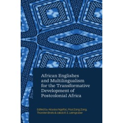 African Englishes and Multilingualism for the Transformative Development of Postcolonial Africa