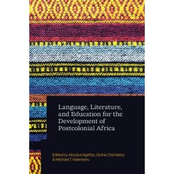 Language, Literature, and Education for the Transformative Development of Postcolonial Africa