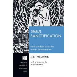 Simul Sanctification: Barth's Hidden Vision for Human Transformation