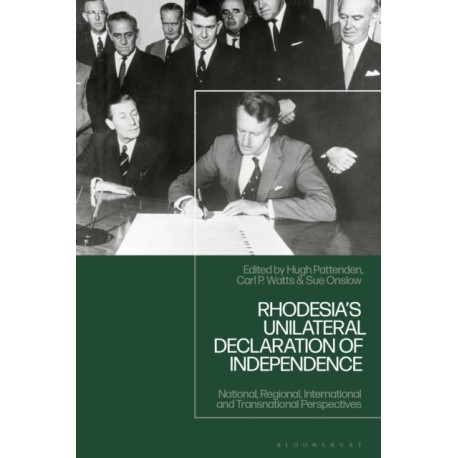Rhodesia's Unilateral Declaration of Independence: National, Regional, International and Transnational Perspectives