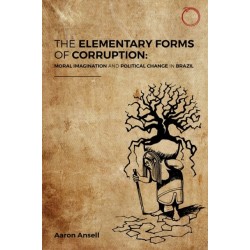 The Elementary Forms of Corruption: Moral Imagination and Political Change in Brazil