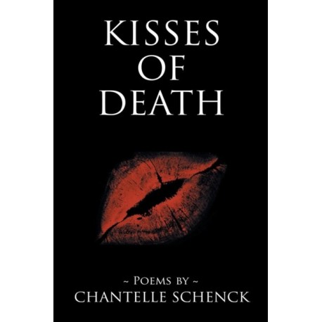 Kisses of Death: Poems by Chantelle Schenck