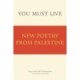 You Must Live: New Poetry from Palestine