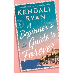 A Beginner's Guide to Forever: A Novel