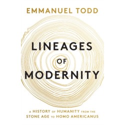 Lineages of Modernity: A History of Humanity from the Stone Age to Homo Americanus