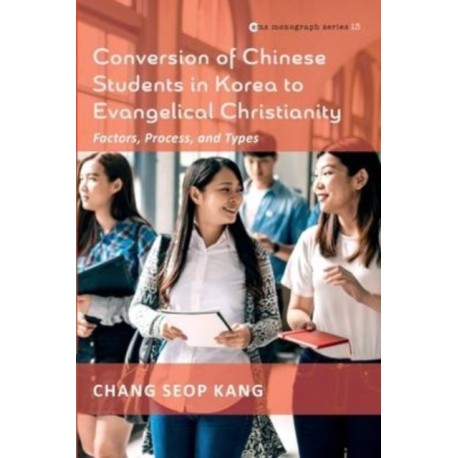 Conversion of Chinese Students in Korea to Evangelical Christianity: Factors, Process, and Types