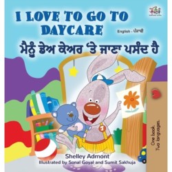 I Love to Go to Daycare (English Punjabi Bilingual Children's Book - Gurmukhi)
