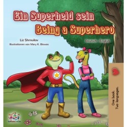 Being a Superhero (German English Bilingual Book for Kids)