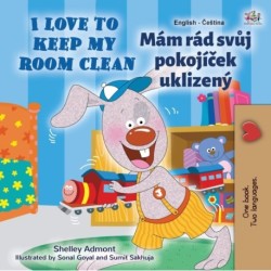 I Love to Keep My Room Clean (English Czech Bilingual Children's Book)