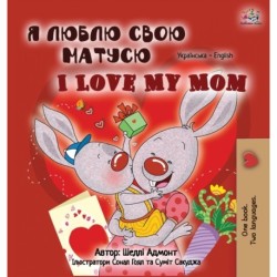 I Love My Mom (Ukrainian English Bilingual Book for Kids)