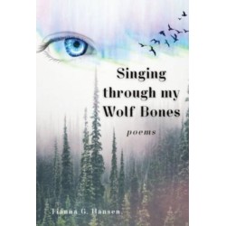 Singing through my Wolf Bones: Poems of Reclamation & Healing