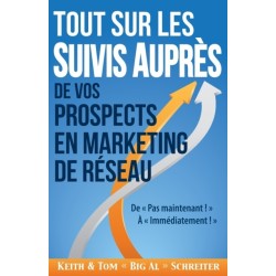 Tout Sur les Suivis Aupres de Vos Prospects en Marketing de Reseau: De Pas Maintenant ! A Immediatement !