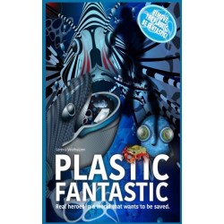 Plastic Fantastic: Real heroes in a world that wants to be saved
