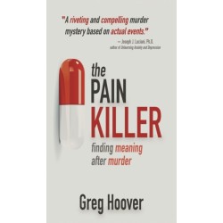 The Pain Killer: Finding Meaning After Murder