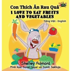 I Love to Eat Fruits and Vegetables: Vietnamese English Bilingual Collection
