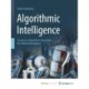 Algorithmic Intelligence: Towards an Algorithmic Foundation for Artificial Intelligence