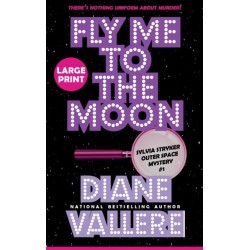 Fly Me to the Moon (Large Print): A Sylvia Stryker Space Case Mystery