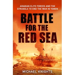 The Battle for the Red Sea: Arabian Elite Forces and the Struggle to End the War in Yemen