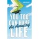 You Too Can Have An Amazing Life