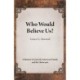 Who Would Believe Us?: A Memoir of a Jewish-American Family and the Holocaust
