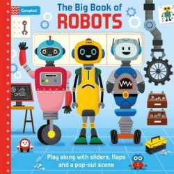 The Big Book of Robots: Play along with sliders, flaps and a pop-out scene