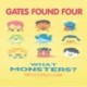 Gates Found Four: What Monsters?
