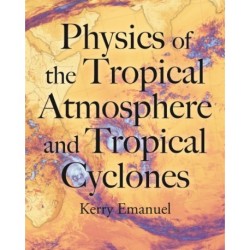 Physics of the Tropical Atmosphere and Tropical Cyclones