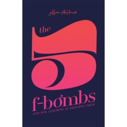 The 5 F-Bombs: And Our Attempts at Defusing Them