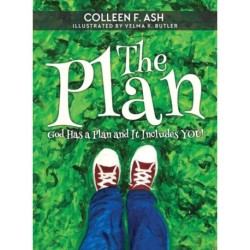 The Plan: God Has a Plan and It Includes You!