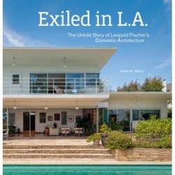 Exiled in L.A.: The Untold Story of Leopold Fischer's Domestic Architecture