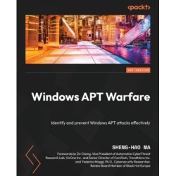 Windows APT Warfare: Identify and prevent Windows APT attacks effectively