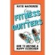 Easy Fitness for Quitters: How to Become a Happy Exerciser