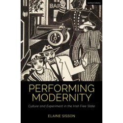 Performing Modernity: Culture and Experiment in the Irish Free State