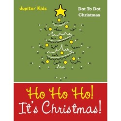 Ho Ho Ho! Its Christmas!: Dot To Dot Christmas