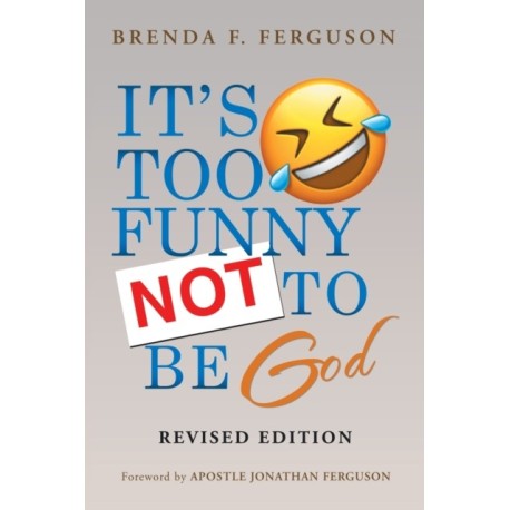 IT'S TOO FUNNY NOT TO BE God: Revised Edition