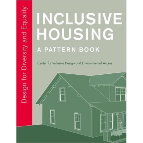 Inclusive Housing: A Pattern Book: Design for Diversity and Equality