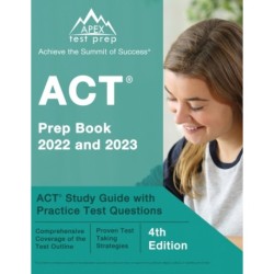 ACT Prep Book 2022 and 2023: ACT Study Guide with Practice Test Questions [4th Edition]