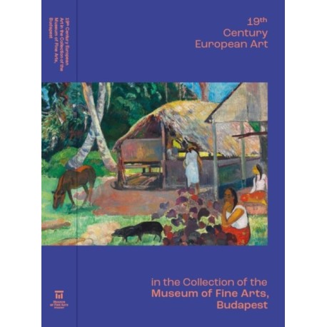 19th Century European Art in the Collection of the Museum of Fine Arts, Budapest