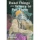 Dead Things and Where to Put Them
