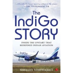 The Indigo Story: Inside the Upstart that Redefined Indian Aviation
