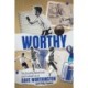 Worthy: The Scouting Adventures and Football Life of Dave Worthington