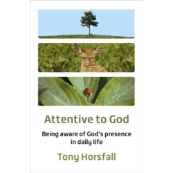 Attentive to God: Being aware of God’s presence in daily life